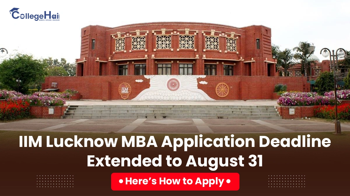 IIM Lucknow bMBA Application Deadline Extended to August 31 Here’s How to Apply.webp